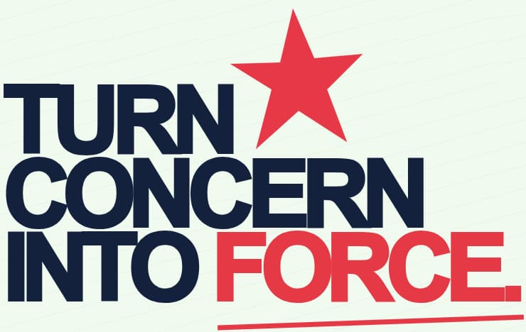 Turn concern into force.