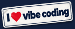I love vibe coding